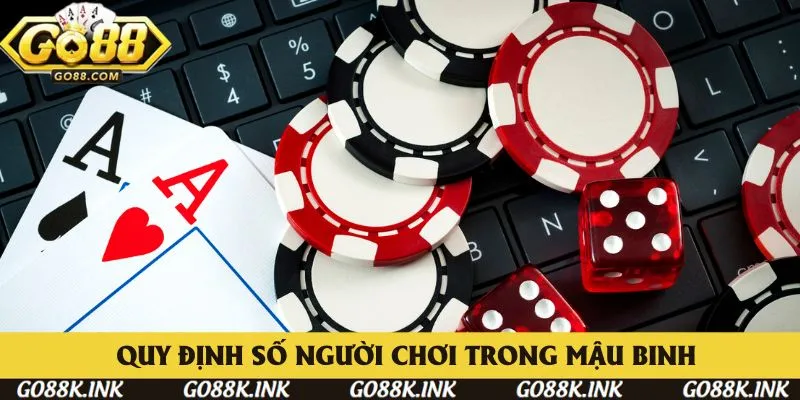 Quy định số lượng người chơi trong cách chơi Mậu Binh