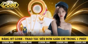 Đăng Ký Go88 - Thao Tác Siêu Đơn Giản Chỉ Trong 1 Phút