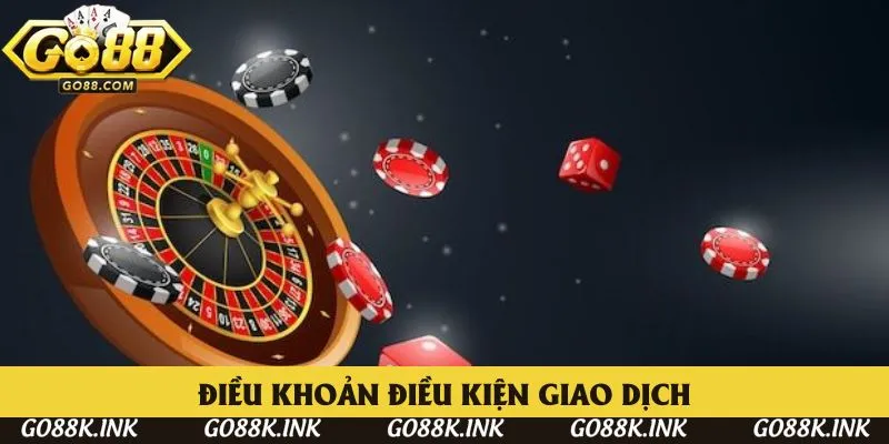 Điều khoản điều kiện về nguyên tắc khi giao dịch ở GO88