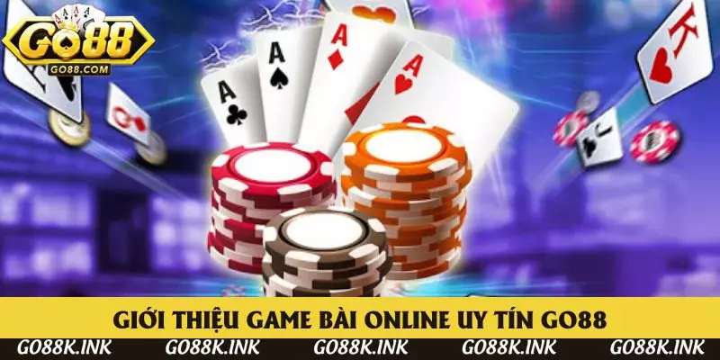 Giới thiệu khái quát về game bài online uy tín Go88