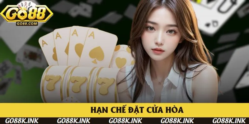 Quy tắc hạn chế đặt cửa hòa trong hướng dẫn chơi Rồng Hổ Go88 Quy tắc hạn chế đặt cửa hòa trong hướng dẫn chơi Rồng Hổ Go88