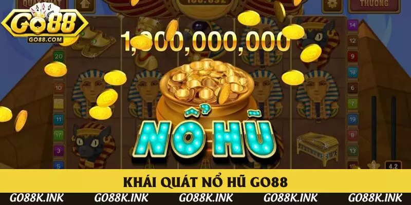 Khái quát thông tin về nổ hũ Go88 Khái quát thông tin về nổ hũ Go88