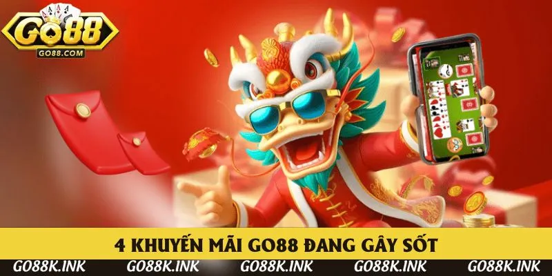 4 khuyến mãi Go88 đang gây sốt