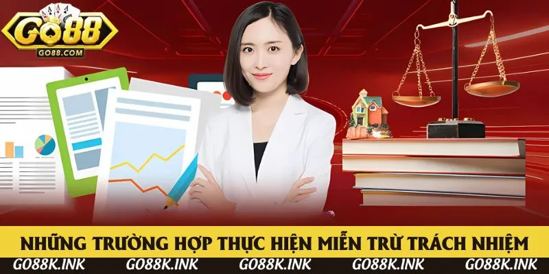 Những trường hợp thực hiện miễn trừ trách nhiệm