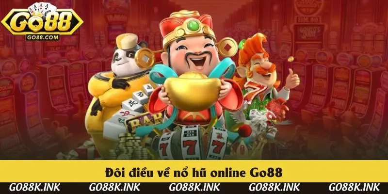 Sơ lược khái quát về nổ hũ online Go88 Sơ lược khái quát về nổ hũ online Go88