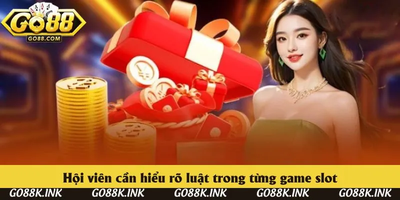 Hội viên cần hiểu rõ luật trong từng game slot Hội viên cần hiểu rõ luật trong từng game slot