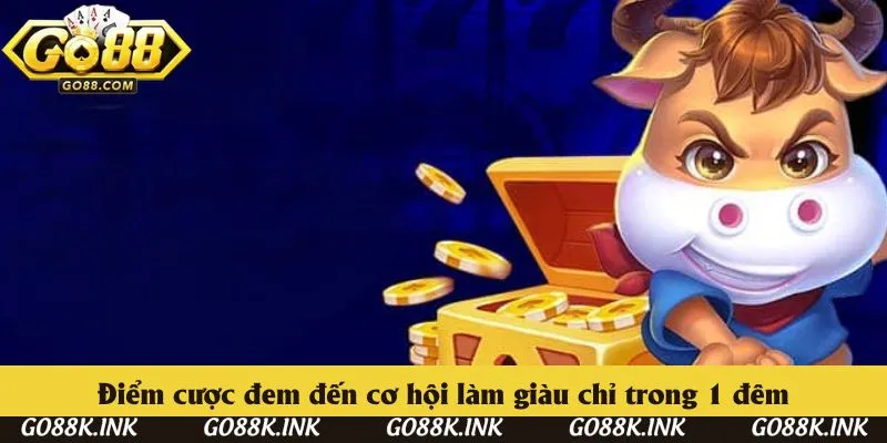 Điểm cược đem đến cơ hội làm giàu chỉ trong 1 đêm Điểm cược đem đến cơ hội làm giàu chỉ trong 1 đêm