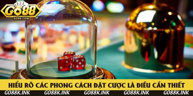 Hiểu rõ các phong cách đặt cược là điều cần thiết Hiểu rõ các phong cách đặt cược là điều cần thiết